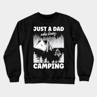 Just A Dad Who Loves Camping | Funny White Text Crewneck Sweatshirt